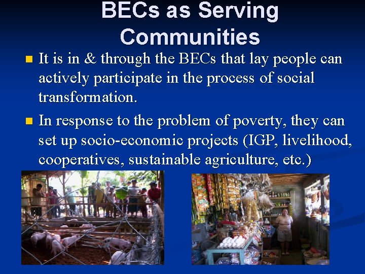 BECs as Serving Communities It is in & through the BECs that lay people