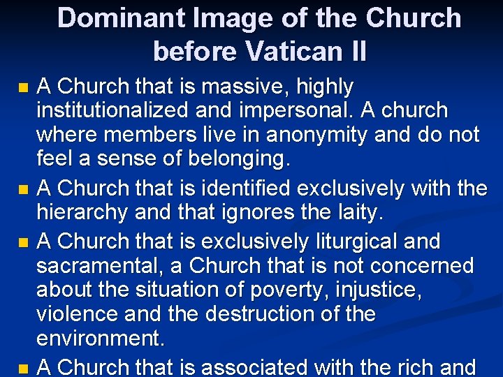 Dominant Image of the Church before Vatican II A Church that is massive, highly