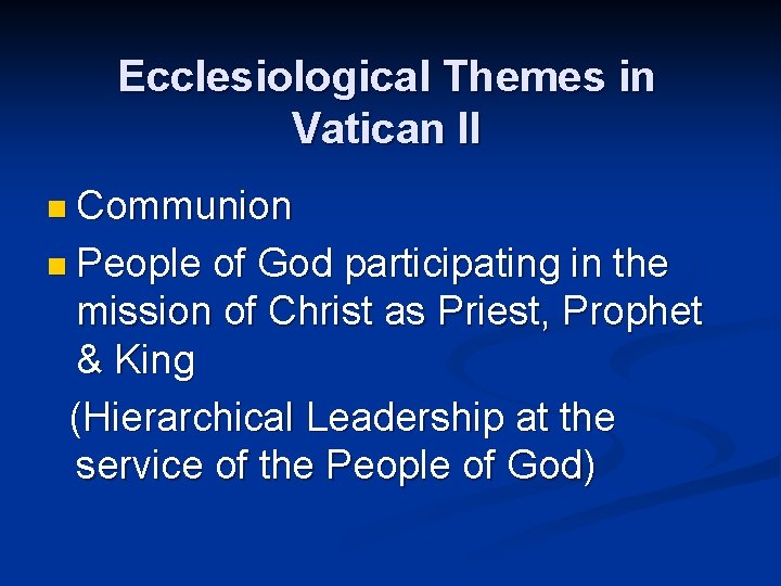 Ecclesiological Themes in Vatican II n Communion n People of God participating in the