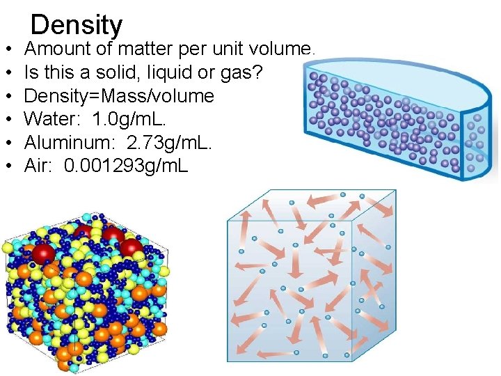  • • • Density Amount of matter per unit volume. Is this a