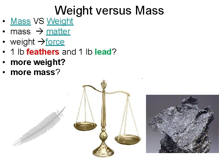  • • • Weight versus Mass VS Weight mass matter weight force 1