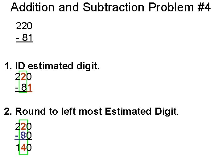 Addition and Subtraction Problem #4 220 - 81 1. ID estimated digit. 220 -