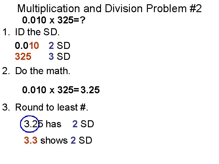 Multiplication and Division Problem #2 0. 010 x 325=? 1. ID the SD. 0.