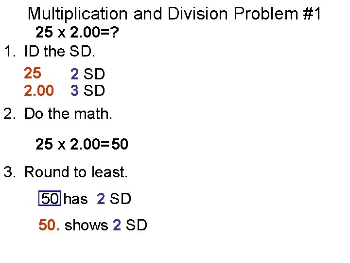 Multiplication and Division Problem #1 25 x 2. 00=? 1. ID the SD. 25