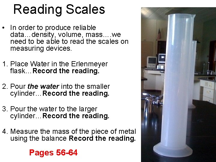 Reading Scales • In order to produce reliable data…density, volume, mass…. we need to