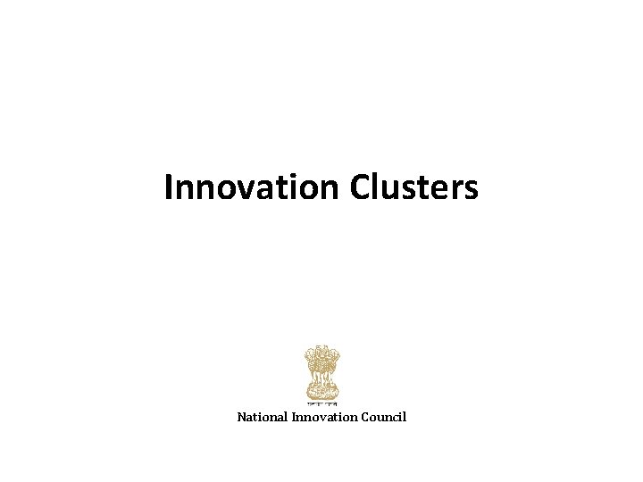 Innovation Clusters National Innovation Council 