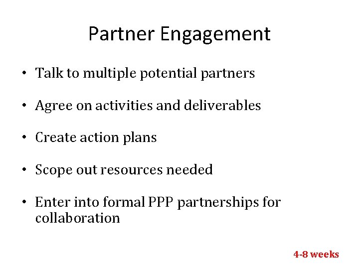 Partner Engagement • Talk to multiple potential partners • Agree on activities and deliverables