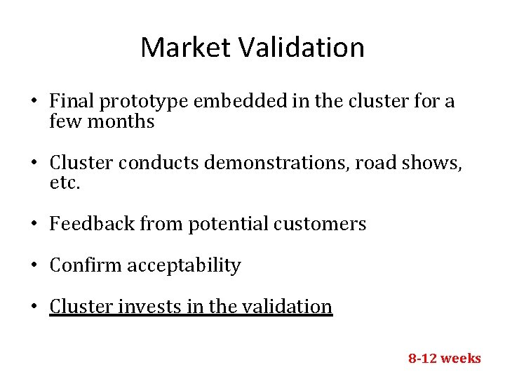 Market Validation • Final prototype embedded in the cluster for a few months •