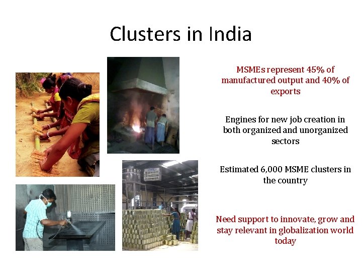 Clusters in India MSMEs represent 45% of manufactured output and 40% of exports Engines