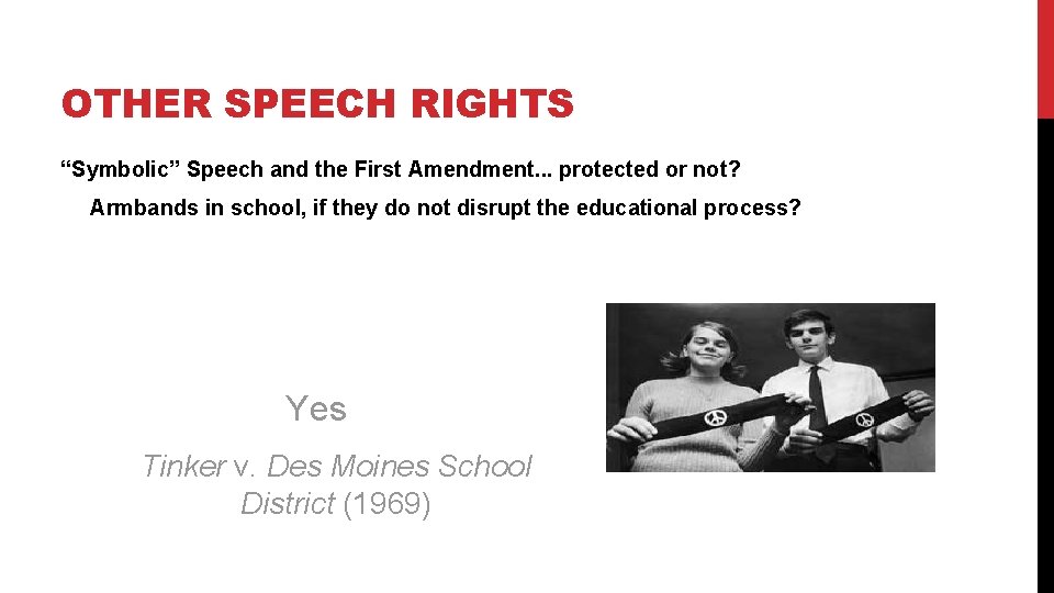 OTHER SPEECH RIGHTS “Symbolic” Speech and the First Amendment. . . protected or not?