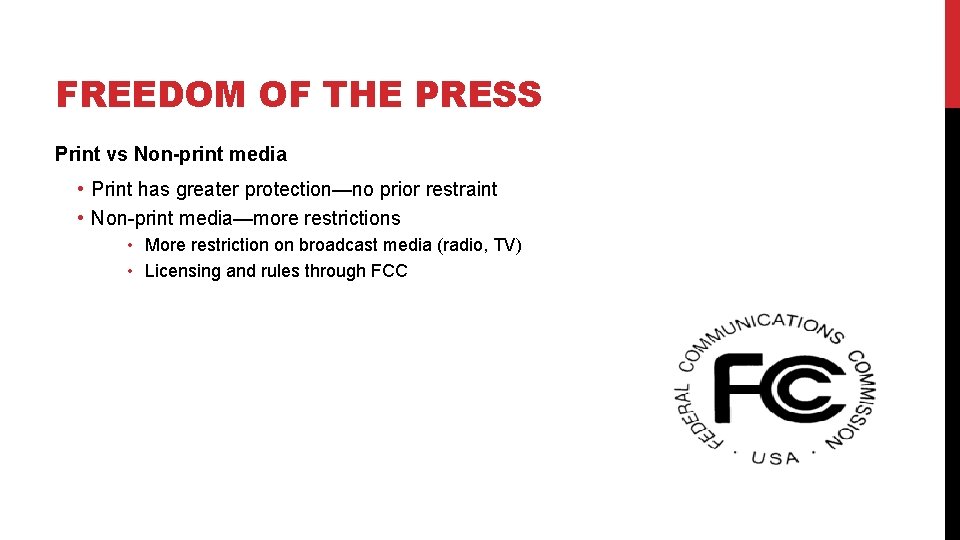 FREEDOM OF THE PRESS Print vs Non-print media • Print has greater protection—no prior