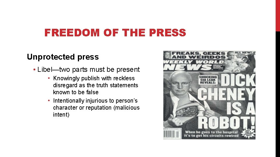 FREEDOM OF THE PRESS Unprotected press • Libel—two parts must be present • Knowingly