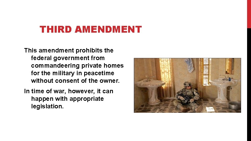 THIRD AMENDMENT This amendment prohibits the federal government from commandeering private homes for the