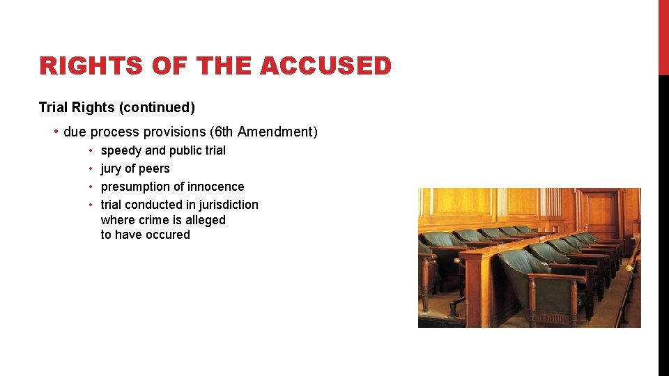 RIGHTS OF THE ACCUSED Trial Rights (continued) • due process provisions (6 th Amendment)