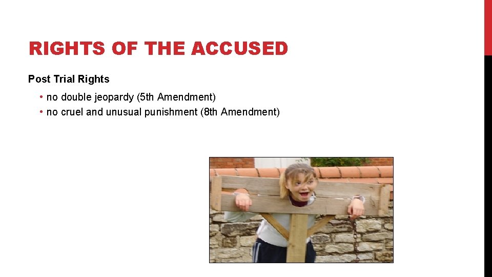 RIGHTS OF THE ACCUSED Post Trial Rights • no double jeopardy (5 th Amendment)