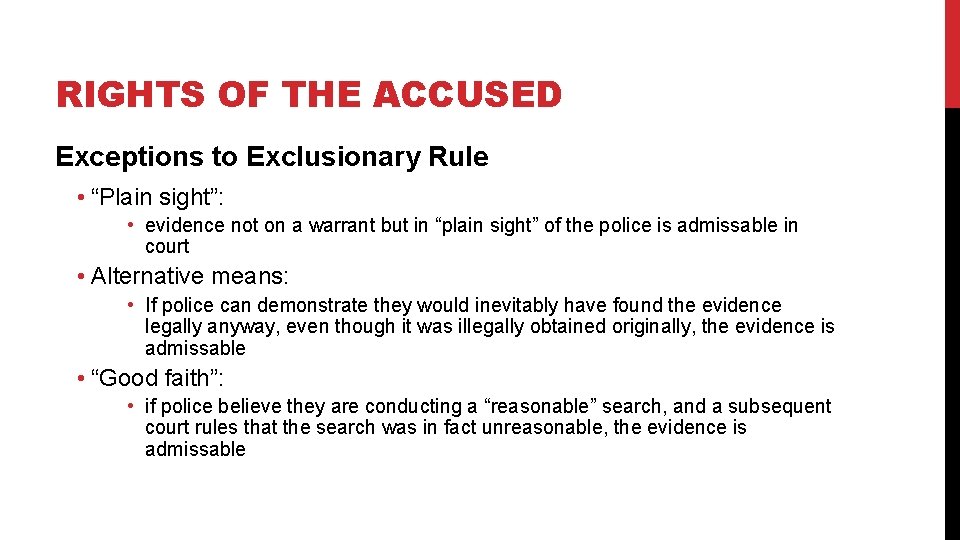 RIGHTS OF THE ACCUSED Exceptions to Exclusionary Rule • “Plain sight”: • evidence not