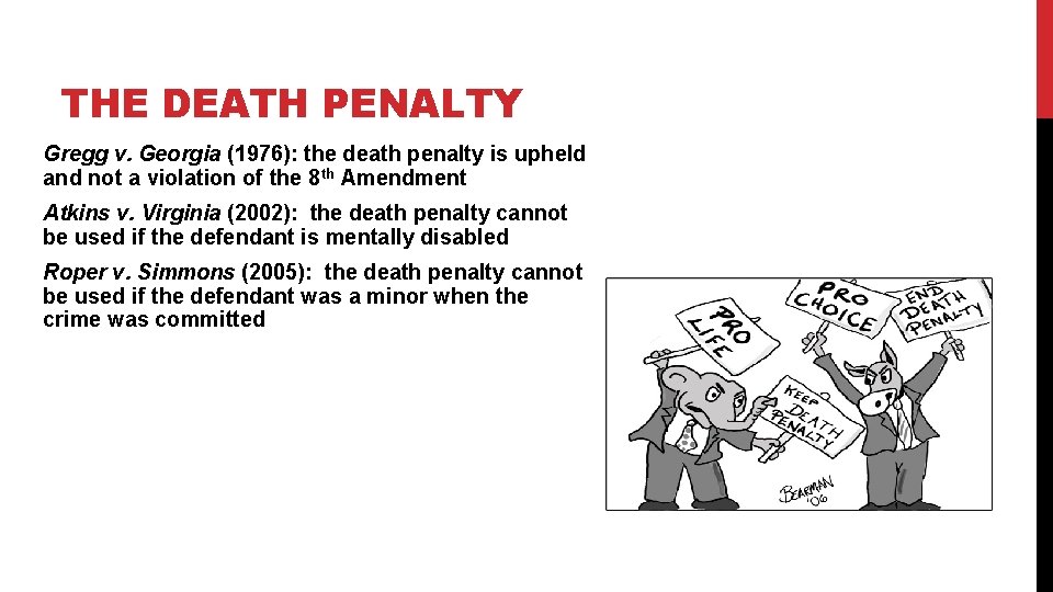 THE DEATH PENALTY Gregg v. Georgia (1976): the death penalty is upheld and not