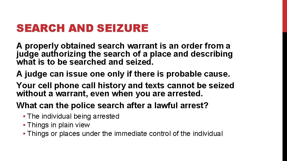 SEARCH AND SEIZURE A properly obtained search warrant is an order from a judge