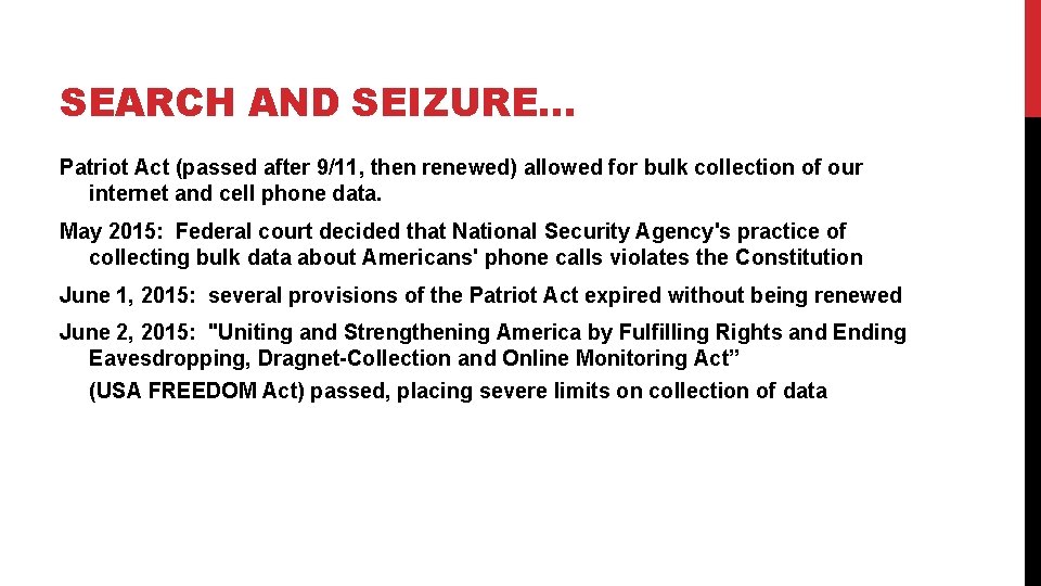 SEARCH AND SEIZURE… Patriot Act (passed after 9/11, then renewed) allowed for bulk collection