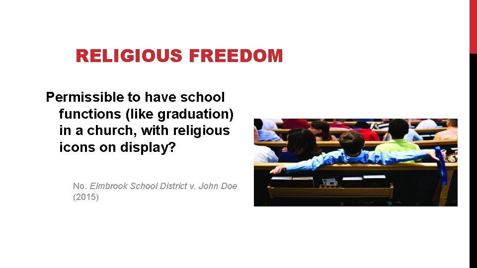 RELIGIOUS FREEDOM Permissible to have school functions (like graduation) in a church, with religious