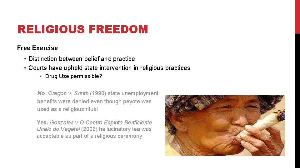 RELIGIOUS FREEDOM Free Exercise • Distinction between belief and practice • Courts have upheld