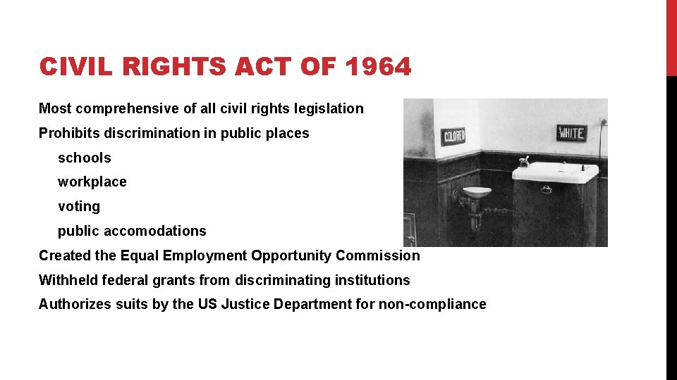 CIVIL RIGHTS ACT OF 1964 Most comprehensive of all civil rights legislation Prohibits discrimination