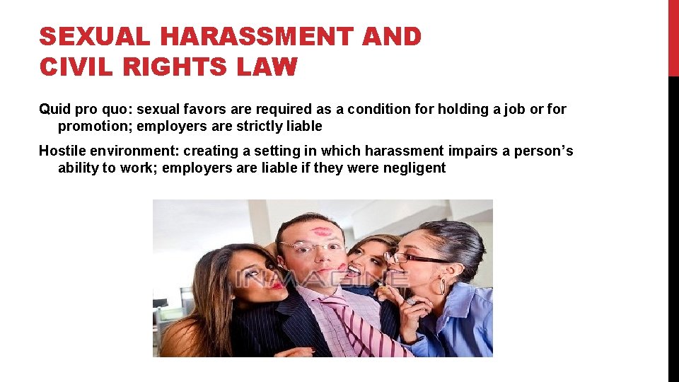 SEXUAL HARASSMENT AND CIVIL RIGHTS LAW Quid pro quo: sexual favors are required as