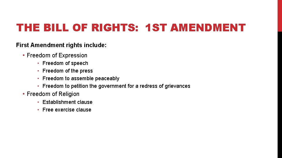 THE BILL OF RIGHTS: 1 ST AMENDMENT First Amendment rights include: • Freedom of