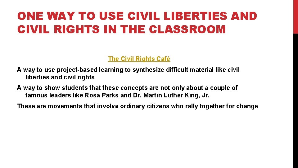 ONE WAY TO USE CIVIL LIBERTIES AND CIVIL RIGHTS IN THE CLASSROOM The Civil