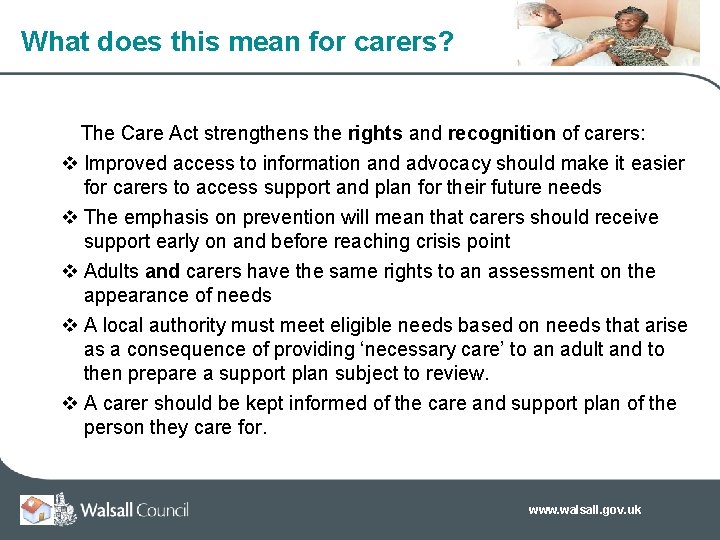 What does this mean for carers? The Care Act strengthens the rights and recognition What does this mean for carers? The Care Act strengthens the rights and recognition