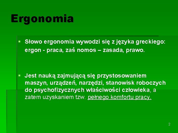 Ergonomia § Słowo ergonomia wywodzi się z języka greckiego: ergon - praca, zaś nomos