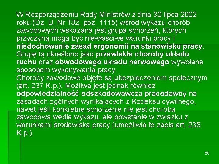 W Rozporządzeniu Rady Ministrów z dnia 30 lipca 2002 roku (Dz. U. Nr 132,