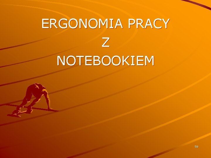 ERGONOMIA PRACY Z NOTEBOOKIEM 59 