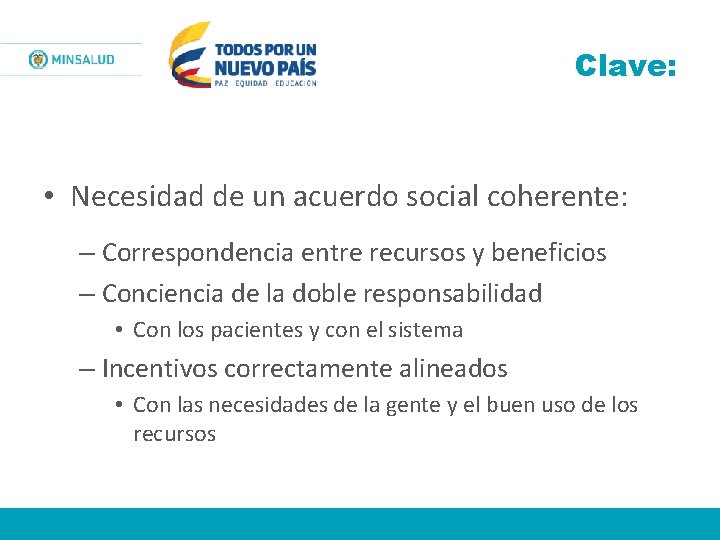 Clave: • Necesidad de un acuerdo social coherente: – Correspondencia entre recursos y beneficios