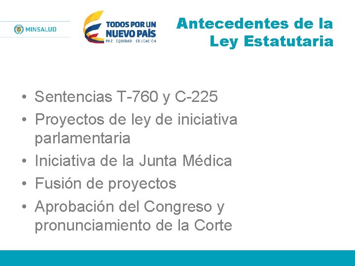 Antecedentes de la Ley Estatutaria • Sentencias T-760 y C-225 • Proyectos de ley