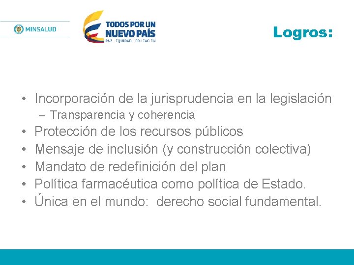 Logros: • Incorporación de la jurisprudencia en la legislación – Transparencia y coherencia •