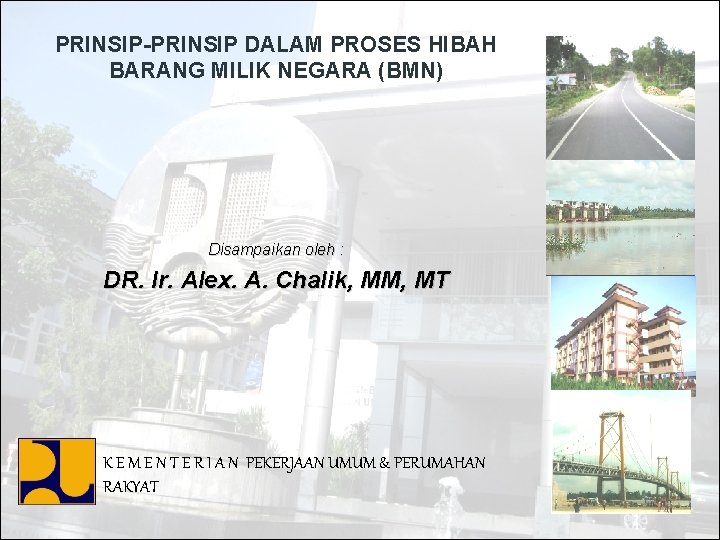 PRINSIP-PRINSIP DALAM PROSES HIBAH BARANG MILIK NEGARA (BMN) Pengelolaan BMN Disampaikan oleh : DR.