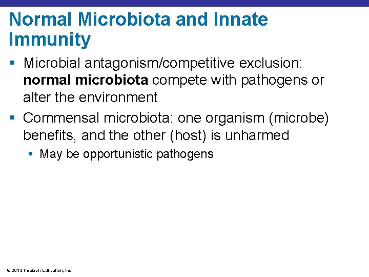 Normal Microbiota and Innate Immunity § Microbial antagonism/competitive exclusion: normal microbiota compete with pathogens