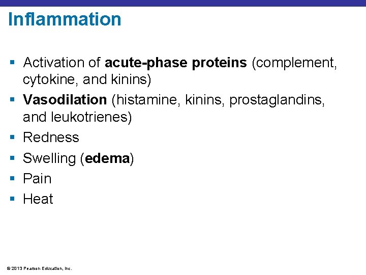 Inflammation § Activation of acute-phase proteins (complement, cytokine, and kinins) § Vasodilation (histamine, kinins,