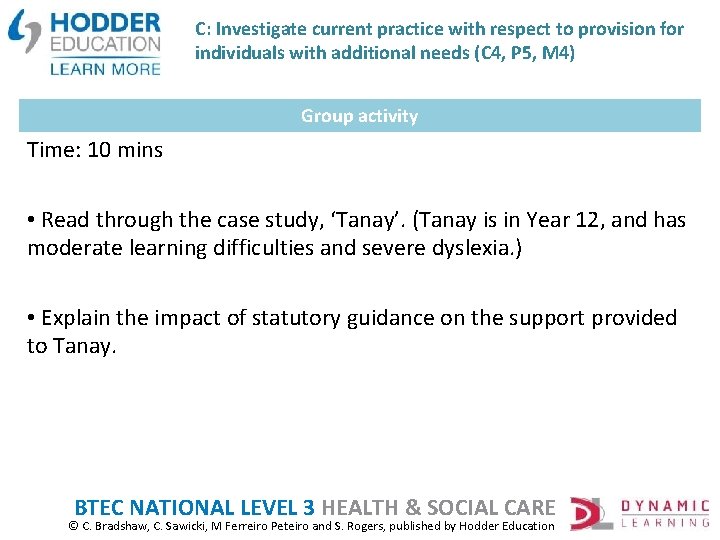 C: Investigate current practice with respect to provision for individuals with additional needs (C