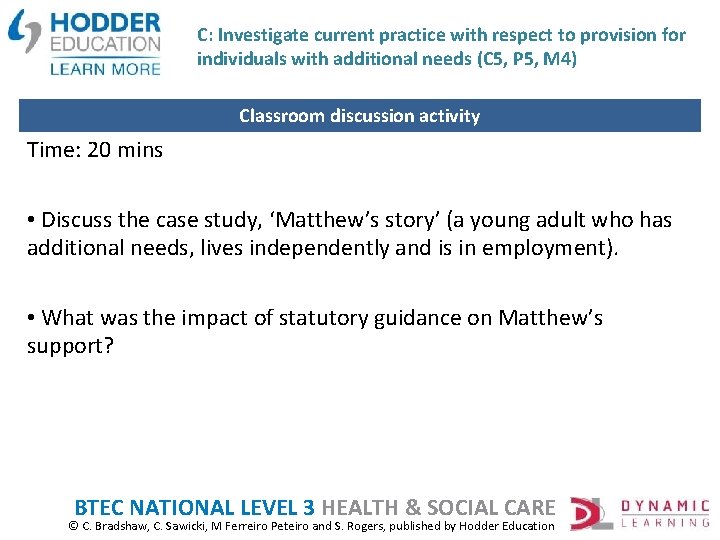 C: Investigate current practice with respect to provision for individuals with additional needs (C