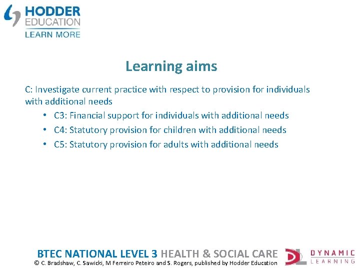 Learning aims C: Investigate current practice with respect to provision for individuals with additional