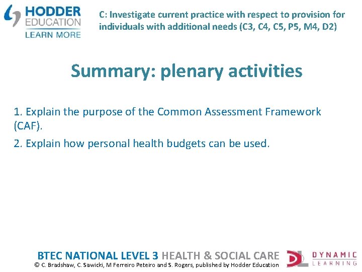 C: Investigate current practice with respect to provision for individuals with additional needs (C