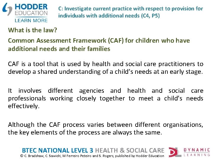 C: Investigate current practice with respect to provision for individuals with additional needs (C