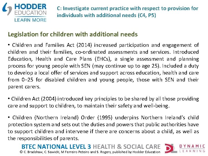 C: Investigate current practice with respect to provision for individuals with additional needs (C