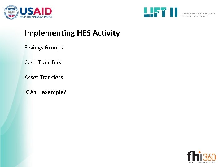 Implementing HES Activity Savings Groups Cash Transfers Asset Transfers IGAs – example? 