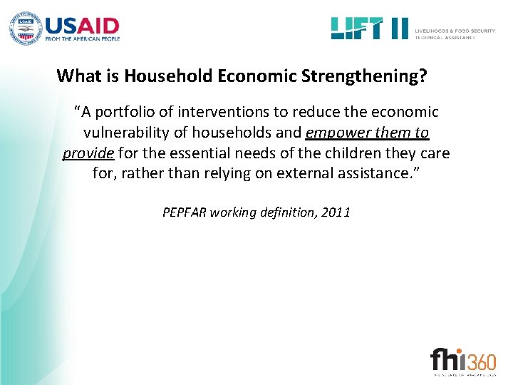 What is Household Economic Strengthening? “A portfolio of interventions to reduce the economic vulnerability