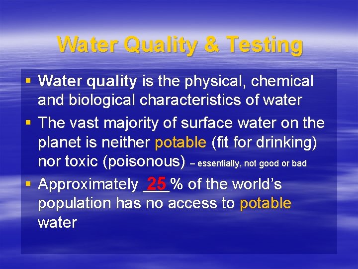 Water Quality & Testing § Water quality is the physical, chemical and biological characteristics