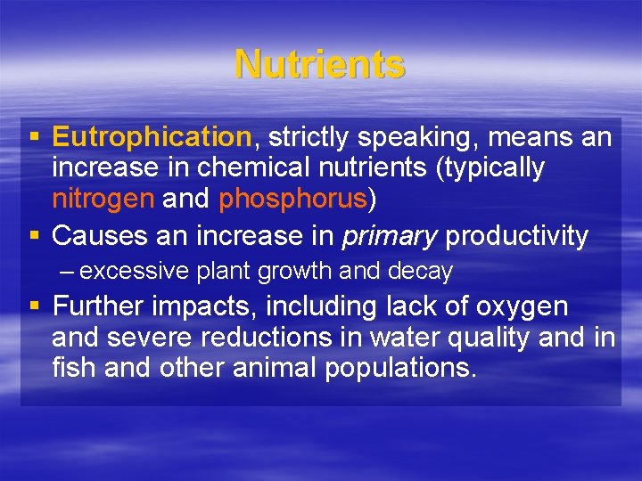 Nutrients § Eutrophication, strictly speaking, means an increase in chemical nutrients (typically nitrogen and