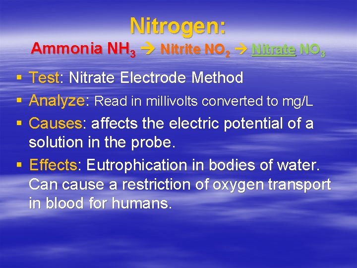 Nitrogen: Ammonia NH 3 Nitrite NO 2 Nitrate NO 3 § § § Test: